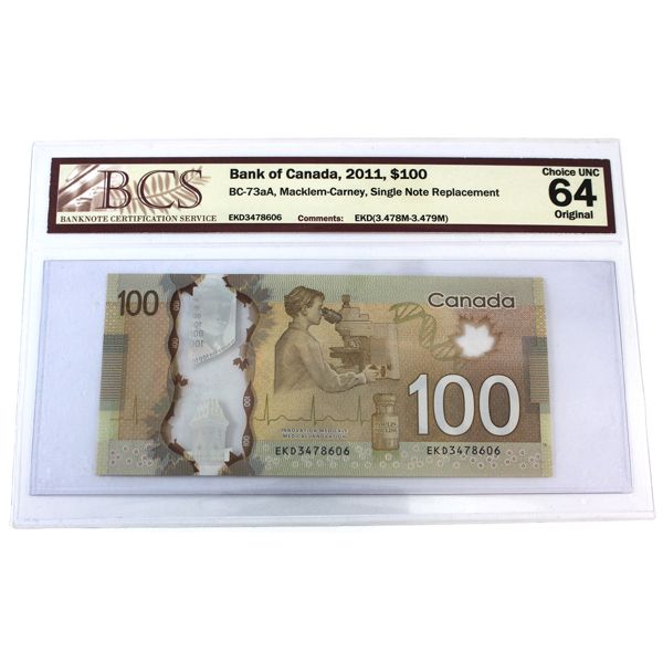 BC-73aA 2011 $100 Single Note Replacement EKD BCS CUNC64 Original Macklem-Carney SN: EKD3478606 