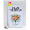 Image 1 : NEW PAPERBACK COPY OF ISLAM TAUGHT ME: A SPIRITUAL