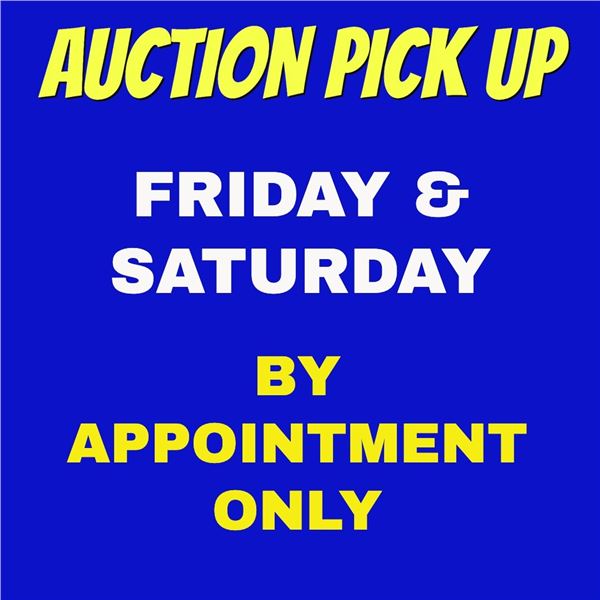 AUCTION PICK UP IS ON FRIDAY & SATURDAY FEB.23/24 BY APPOINTMENT