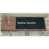 Image 1 : Bathe: towels store sign (approx. 52in W 19in H 3in D) BIDDERS ARE RESPONSIBLE FOR ALL COSTS ASSOCIA