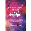 Image 1 : NEW PAPERBACK "SO YOU THINK YOU'RE AUTISTIC: