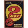 Image 1 : Advertising Sign; Drink 2-way And Smile Tomorrow, Metal 13 X 19 1/2