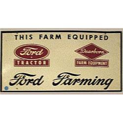 Advertising Sign; Ford Farming, This Farm Equipped Ford Tractor, Dearborn Farm Equipment - Metal 11 