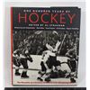 Image 1 : ONE HUNDRED YEARS OF HOCKEY HARDCOVER BOOK