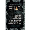 Image 1 : NEW HARDCOVER "WHAT LIES ABOVE" BY CAITLIN LAMBERT