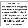 Image 1 : GROUP LOTS This means that the specific items that are in a group lot that none will be sold until t