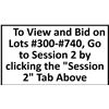 Image 1 : To View and Bid on Lots #300-#740, Go to Session 2 by clicking the "Session 2" tab above