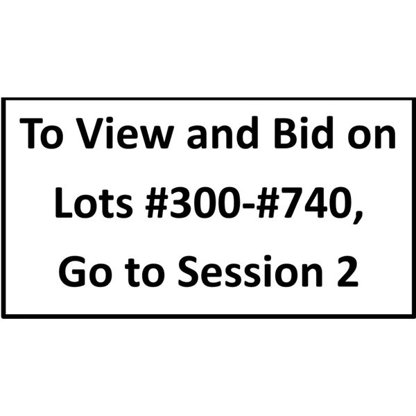 To View and Bid on Lots #300-#740, Go to Session 2