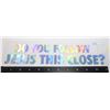 Image 1 : NEW "DO YOU FOLLOW JESUS THIS CLOSE?" DECAL