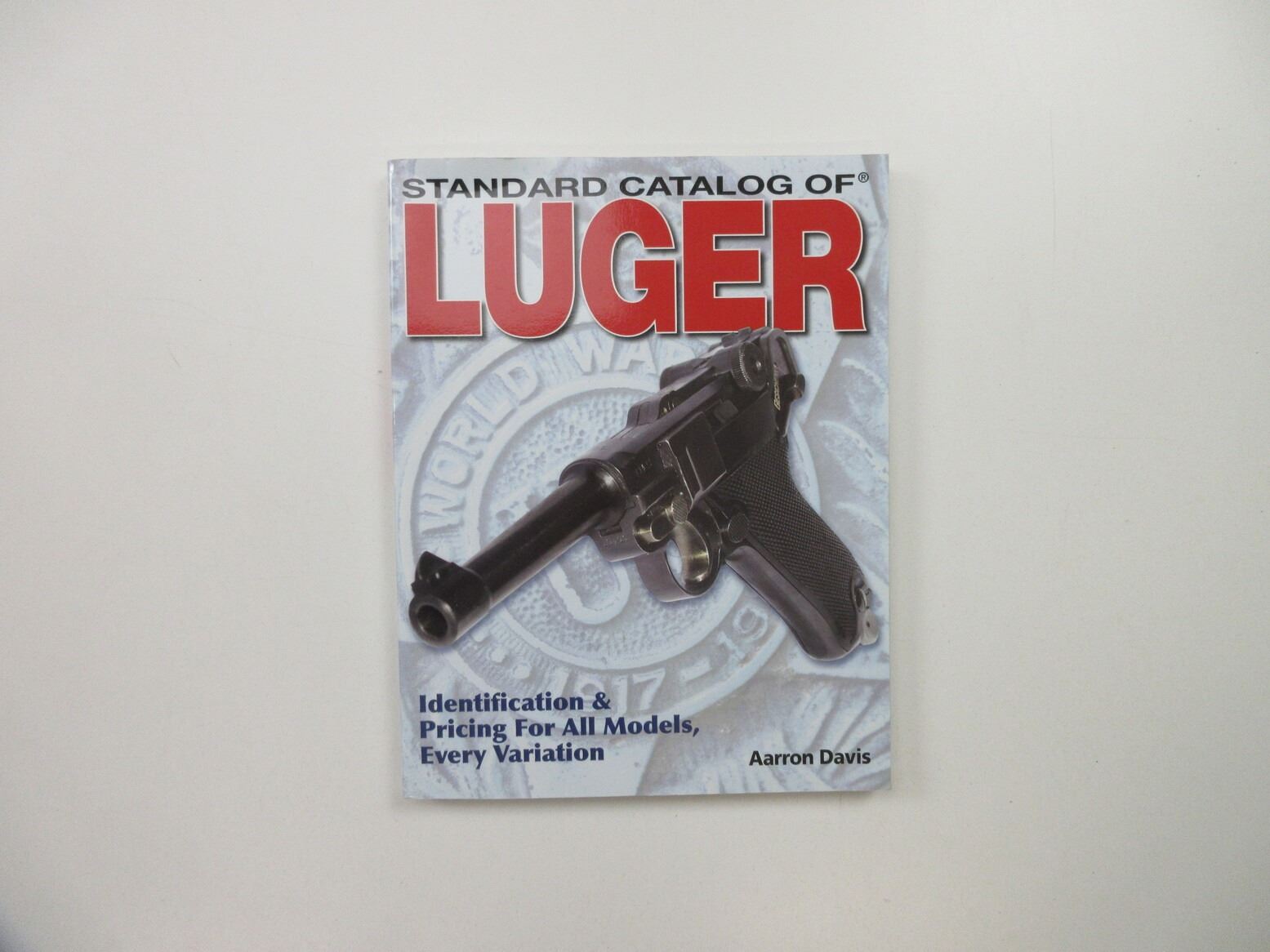 "STANDARD CATALOG OF LUGER, IDENTIFICATION & PRICING FOR ALL MODELS