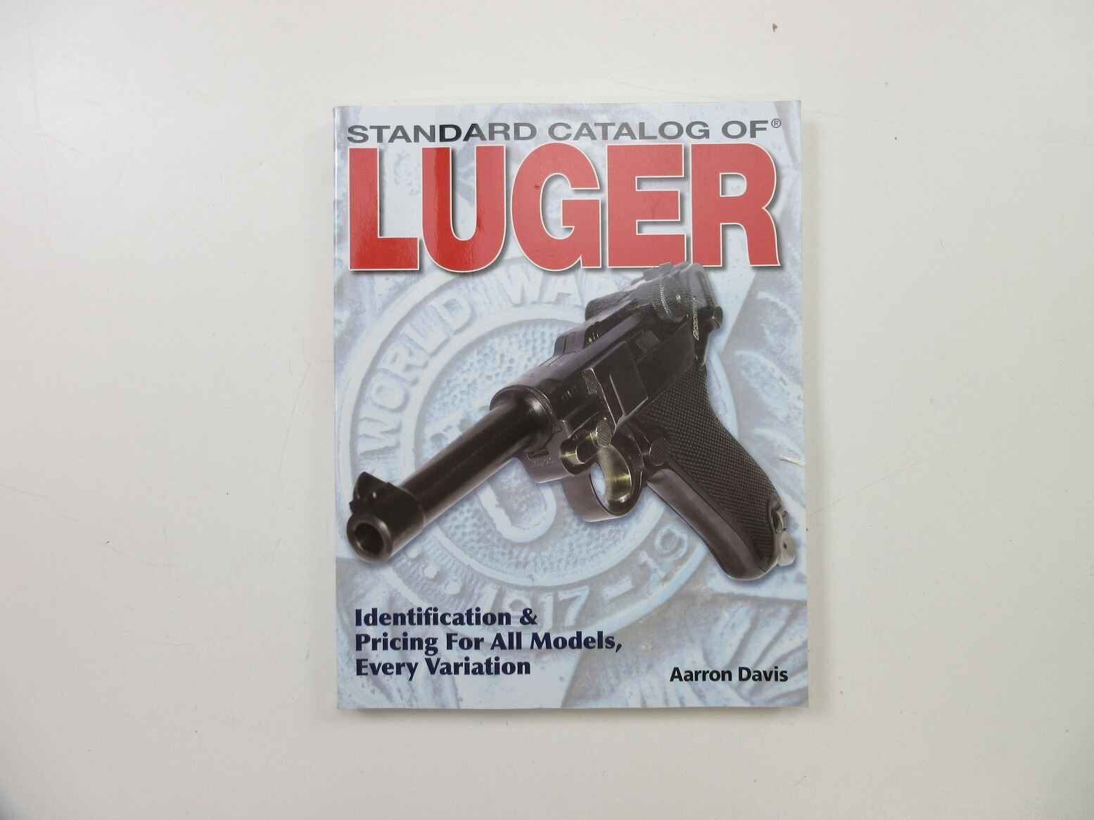 "STANDARD CATALOG OF LUGER, IDENTIFICATION & PRICING FOR ALL MODELS