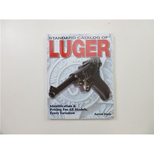 "STANDARD CATALOG OF LUGER, IDENTIFICATION & PRICING FOR ALL MODELS