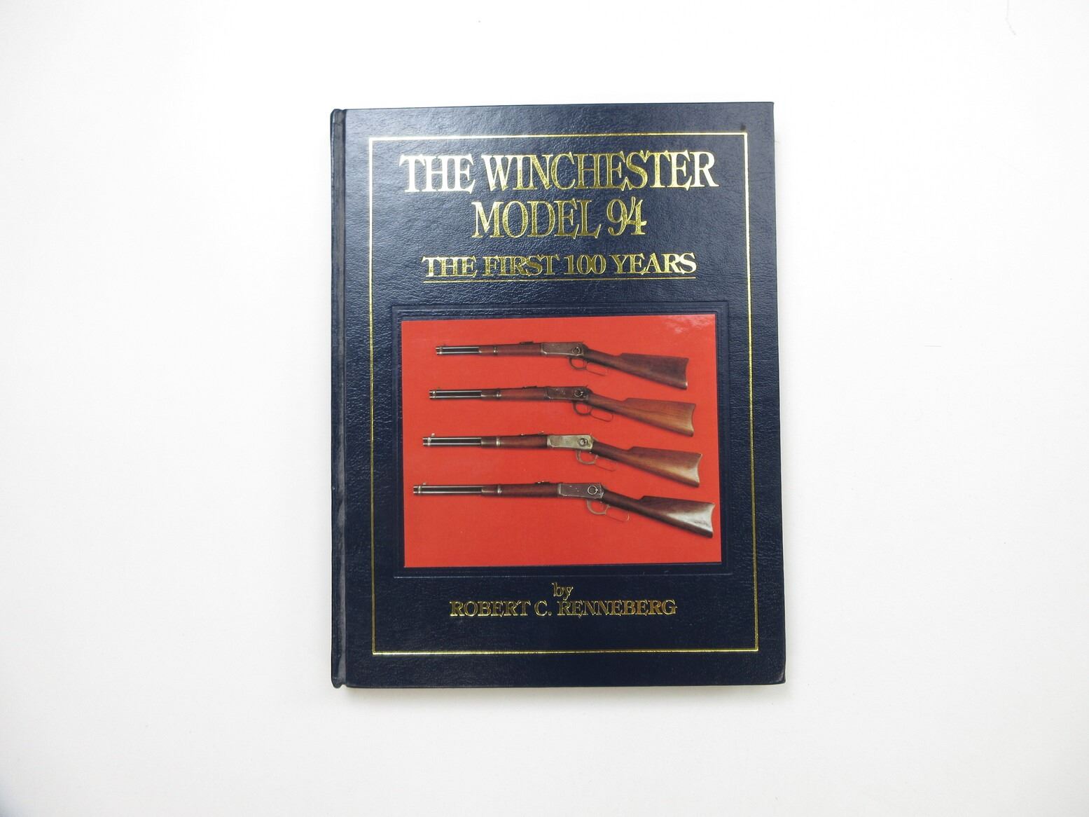 THE WINCHESTER MODEL 94 THE FIRST 100 YEARS BOOK the winchester model 94 the first 100 years book