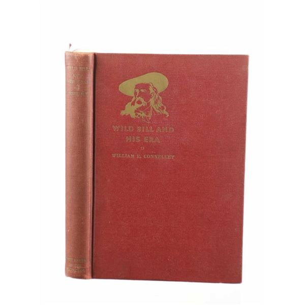 "Wild Bill and His Era" 1st Edition, Connelley