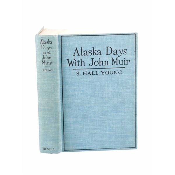 "Alaska Days with John Muir" 1st Ed. S. Hall Young