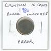 Image 1 : Canadian 10 Cents Blank Planchet Error. This is a Type II Planchet as it has a Rim, but was never st