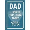 Image 1 : NEW PAPERBACK - DAD I WROTE THIS BOOK ABOUT YOU