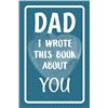 Image 1 : NEW PAPERBACK - DAD I WROTE THIS BOOK ABOUT YOU
