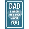 Image 1 : NEW PAPERBACK - DAD I WROTE THIS BOOK ABOUT YOU