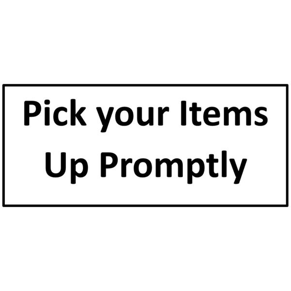 Pick your Items Up Promptly