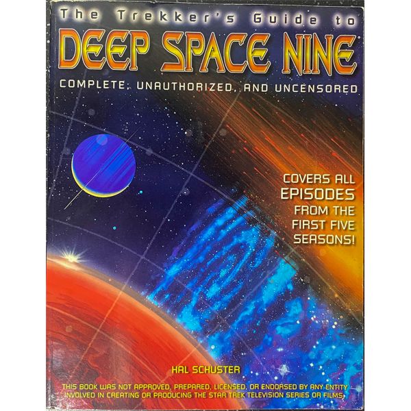 THE TREKKER'S GUIDE TO DEEP SPACE NINE: COMPLETE, UNAUTHORIZED, AND UNCENSORED