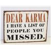 Image 1 : STEEL "DEAR KARMA" SIGN  (14.5" H X 19.5" w)