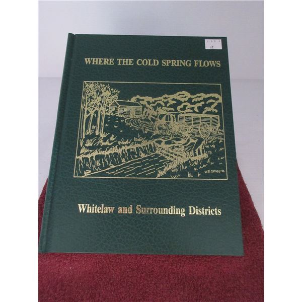 NEW:  "WHERE THE COLD SPRING FLOWS BACK - WHITELAW & SURROUNDING DISTRICTS" HISTORY BOOKS