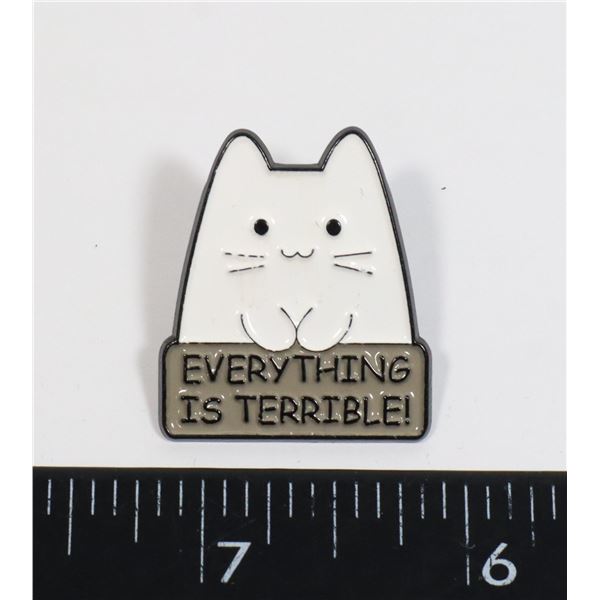 NEW SARCASTIC "EVERYTHING IS TERRIBLE" CAT LAPEL