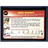 Image 2 : 2003 BOWMAN GREG MADDUX (HOF)