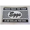 Image 1 : Fresh From The Farm Eggs $1.00 Dollar Per Doz. Sign 15" x 10"