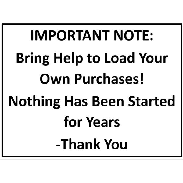 Bring Help to Load Your Own Purchases! Nothing Has Been Started for Years -Thank You