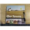 Image 1 : Our towns-Sask. Communities from abbey to zenon park by david mclennan-book