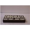 Image 2 : Wall Art - Chocolate Here Today ... Gone Today - 11 x 5
