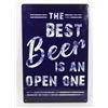 Image 1 : NEW THE BEST BEER IS AN OPEN ONE 12" X 8" METAL
