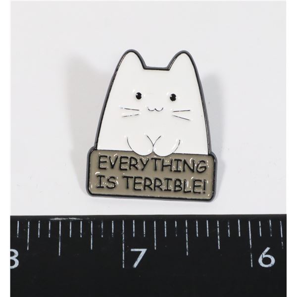 NEW SARCASTIC "EVERYTHING IS TERRIBLE" CAT LAPEL