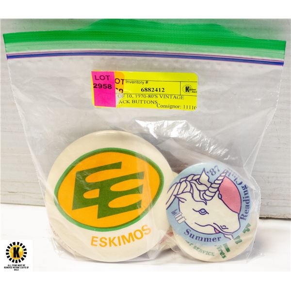 LOT OF 10, 1970-80'S VINTAGE PINBACK BUTTONS