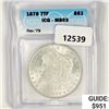 1878 7TF Morgan Silver Dollar ICG MS63 Rev 79