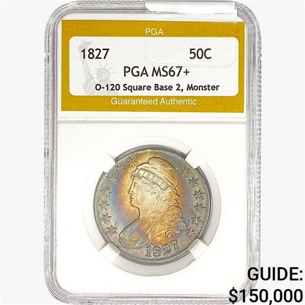 1827 Capped Bust Half Dollar PGA MS67+ O-120, Sq. Base 2, Monster