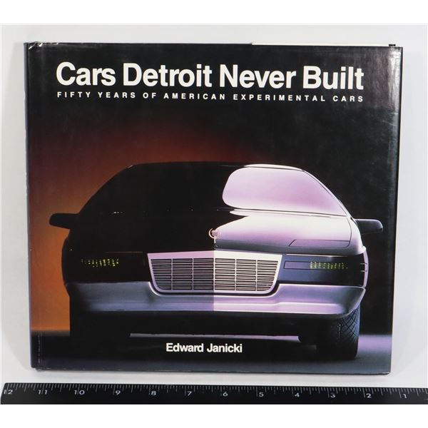 CARS DETROIT NEVER BUILT: FIFTY YEARS OF AMERICAN
