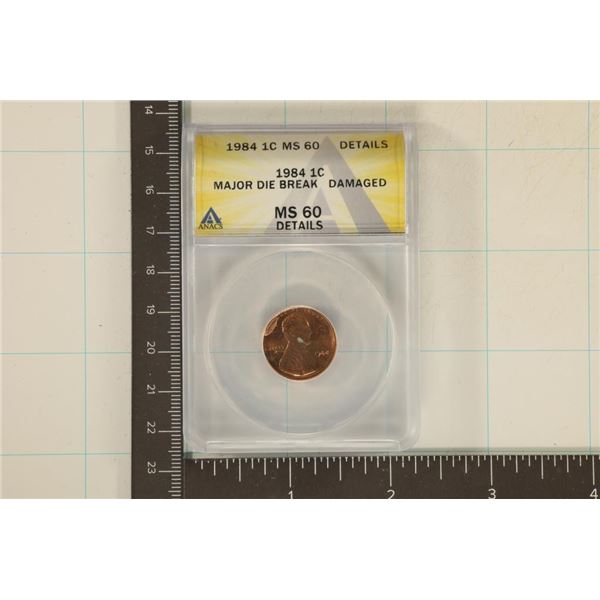 ERROR 1984 LINCOLN CENT ANACS MS60 MAJOR DIE BREAK