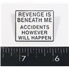Image 1 : NEW "REVENGE IS BENEATH ME ACCIDENTS HOWEVER WILL
