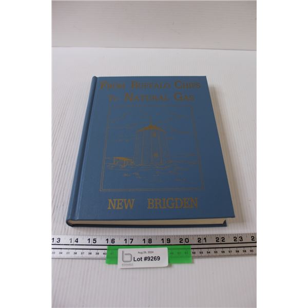 From Buffalo Chips to Natural Gas - New Bigden Hard Cover Book