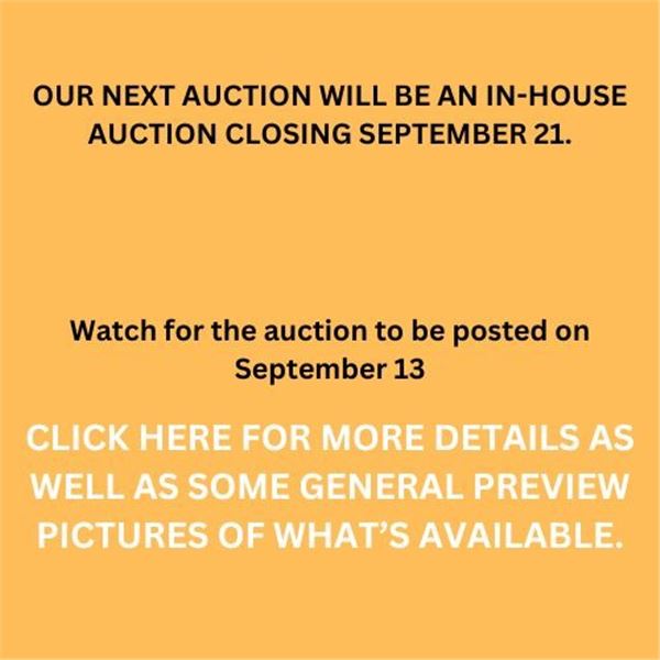 STAY TUNED FOR OUR SEPTEMBER 21 IN-HOUSE AUCTION