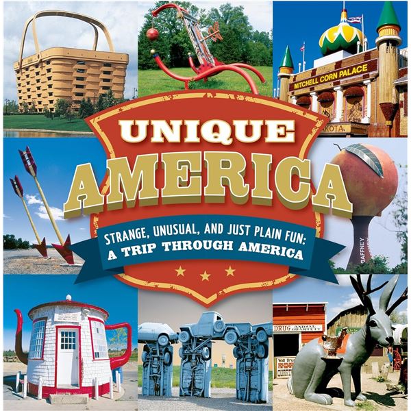 NEW UNIQUE AMERICA: STRANGE, UNUSUAL, AND JUST