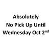 Image 1 : Absolutely  No Pick Up Until Wednesday Oct 2nd