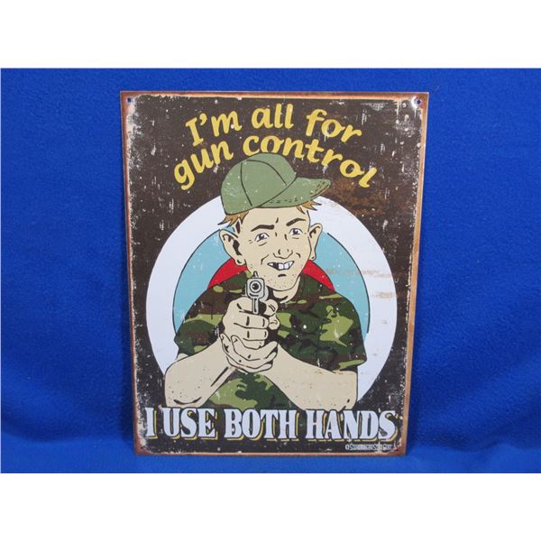 Tin Sign - "I'm All For Gun Control - I Use Both Hands"