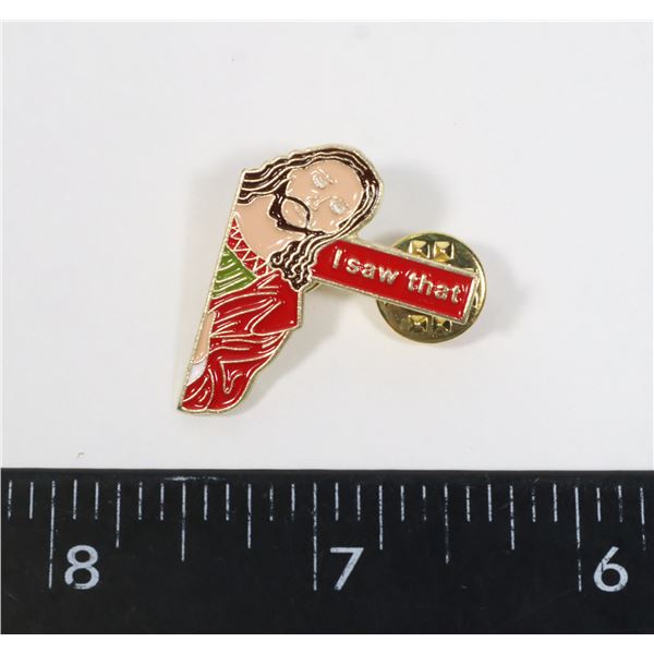 NEW JESUS "I SAW THAT" PIN/ BROOCH