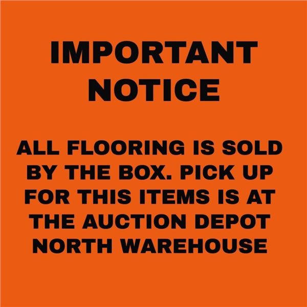 ALL FLOORING IS LOCATED AT THE AUCTION DEPOT NORTH WAREHOUSE