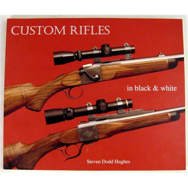 “Custom Rifles in Black & White” Book by Steven Dodd Hughes