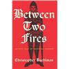 Image 1 : NEW BETWEEN TWO FIRES BY CHRISTOPHER BUEHLMAN